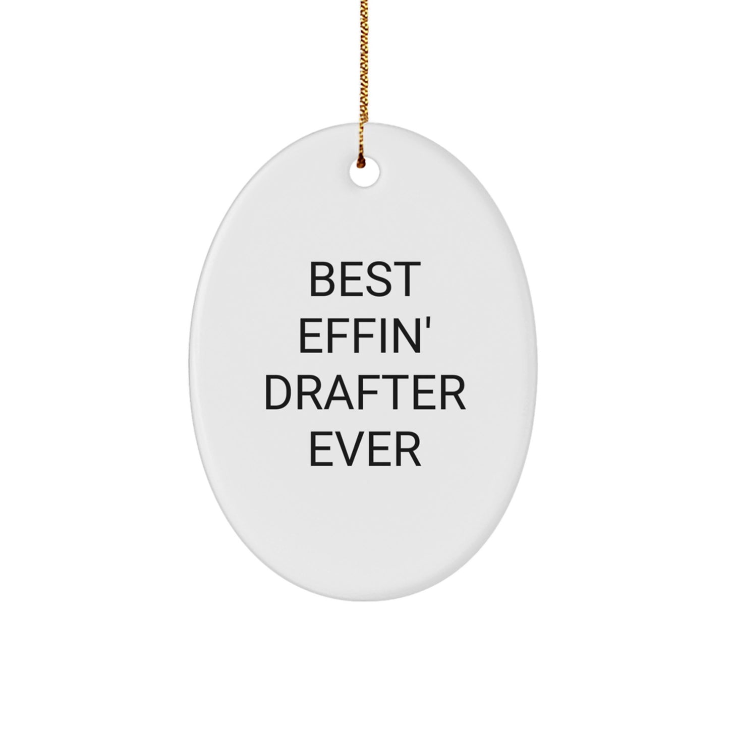 Gifts for Drafter, Funny Oval Ornament, Best Effin' Drafter Ever, Christmas Unique Gifts, Gifts from Friends, Gifts for Men - Image 1