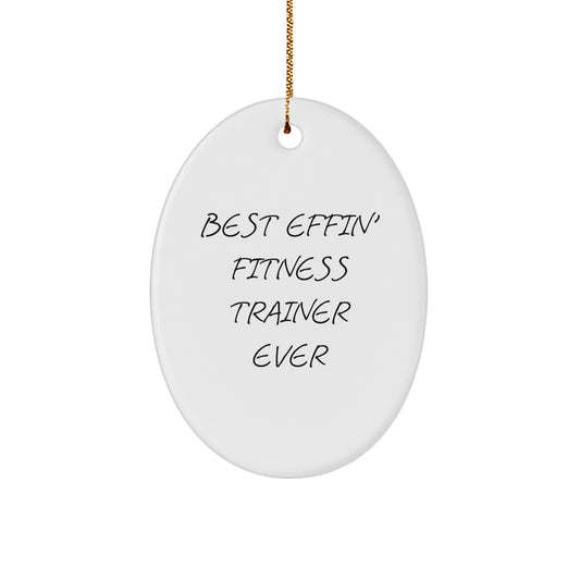 Funny Fitness Trainer Gifts from Friends and Family for Christmas Unique Oval Ornament Best Effin' Fitness Trainer Ever - Image 1