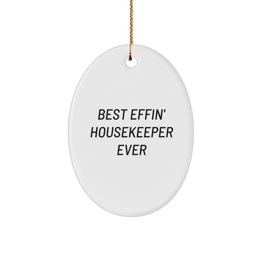 Funny Housekeeper Gifts White Oval Ornament Best Effin' Ever Christmas Decorations for Wife, Mom, or Friend - Gifts from Men, Women, Family - Image 1
