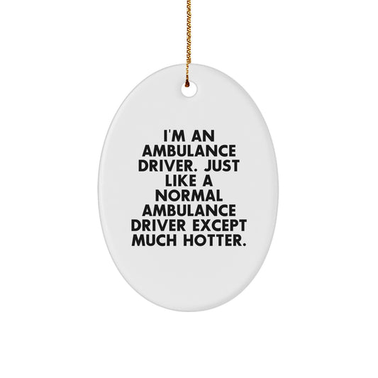 Funny Ambulance Driver Gifts for Christmas - Ambulance Driver Oval Ornament with Hotter Quote, Gifts from Family to Ambulance Drivers, Unique Christmas Unique Gifts - Image 1