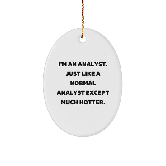 Funny Analyst Gifts for Men - Oval Ornament, White, 'I'm An Analyst...' - Image 1