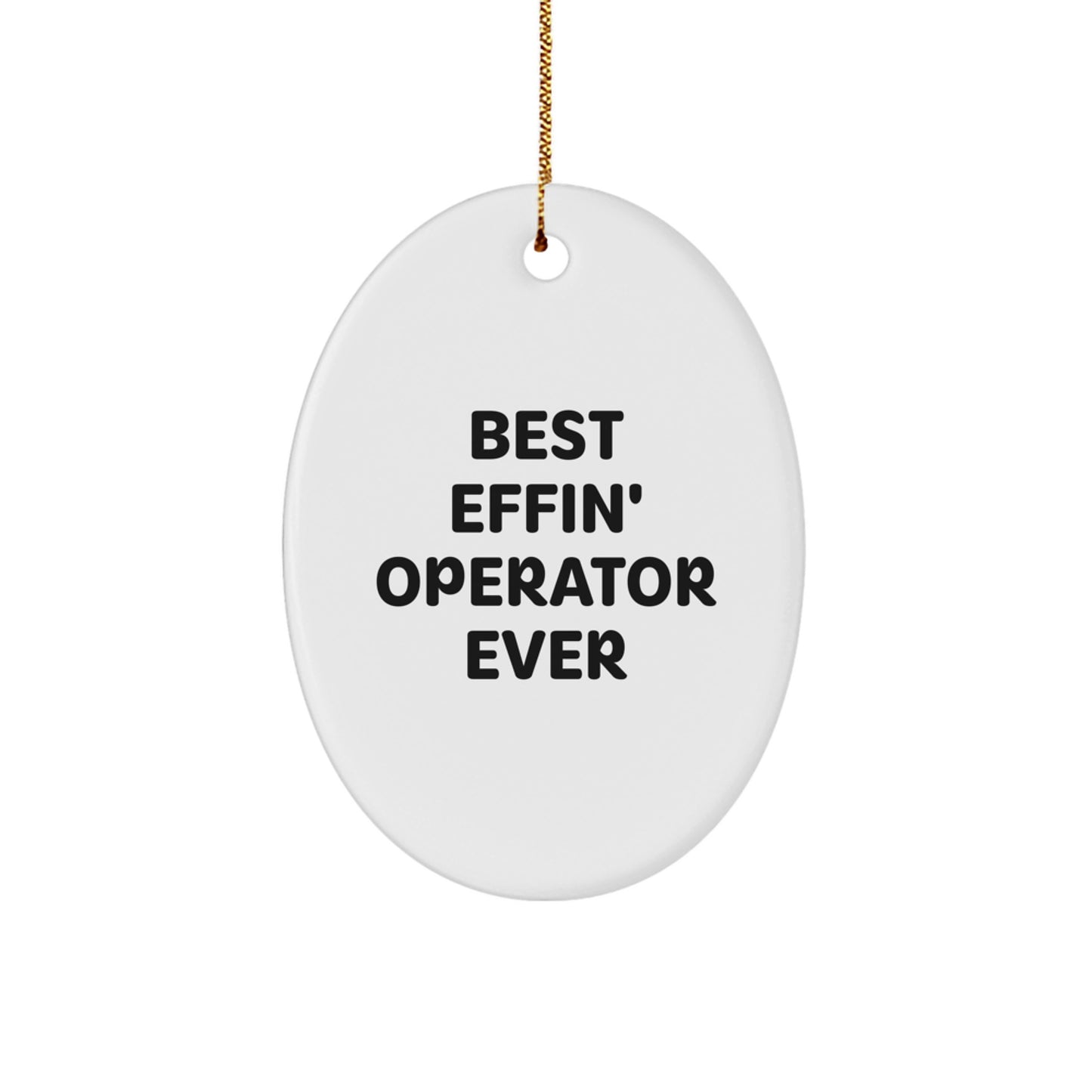 Funny Operator Gifts Best Effin' Operator Ever Oval Ornament for Family Friends Coworkers - Image 1