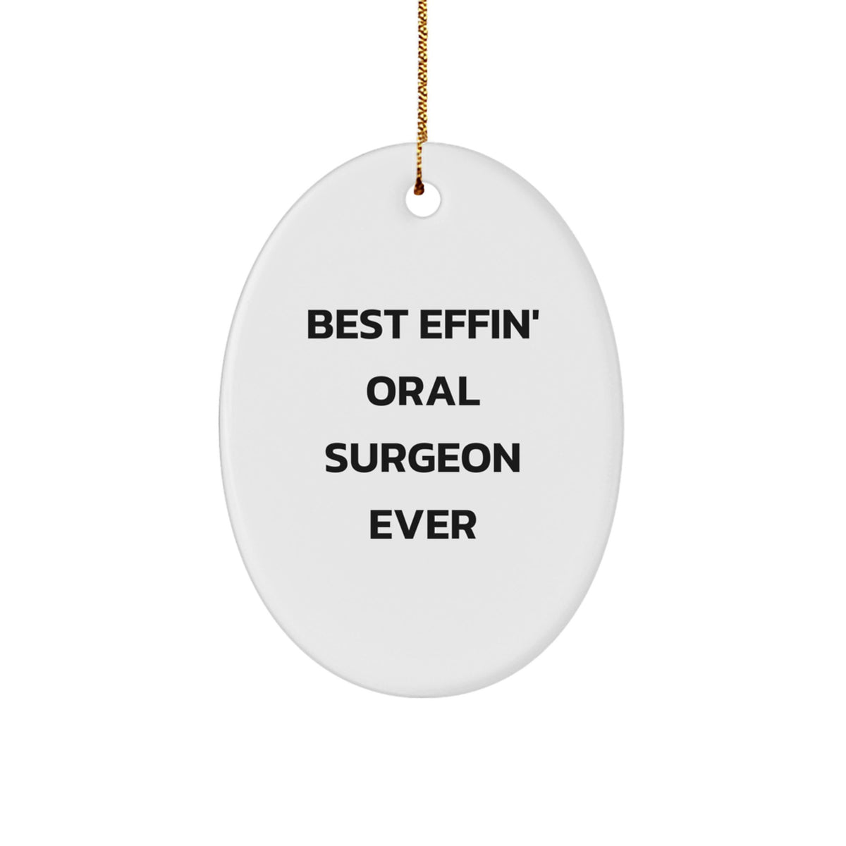 Funny Oral Surgeon Oval Ornament Gift from Friends for Christmas, Best Effin' Oral Surgeon Ever Humor, Christmas Unique Gifts for Oral Surgeon - Image 1