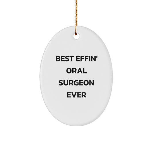Funny Oral Surgeon Oval Ornament Gift from Friends for Christmas, Best Effin' Oral Surgeon Ever Humor, Christmas Unique Gifts for Oral Surgeon - Image 1