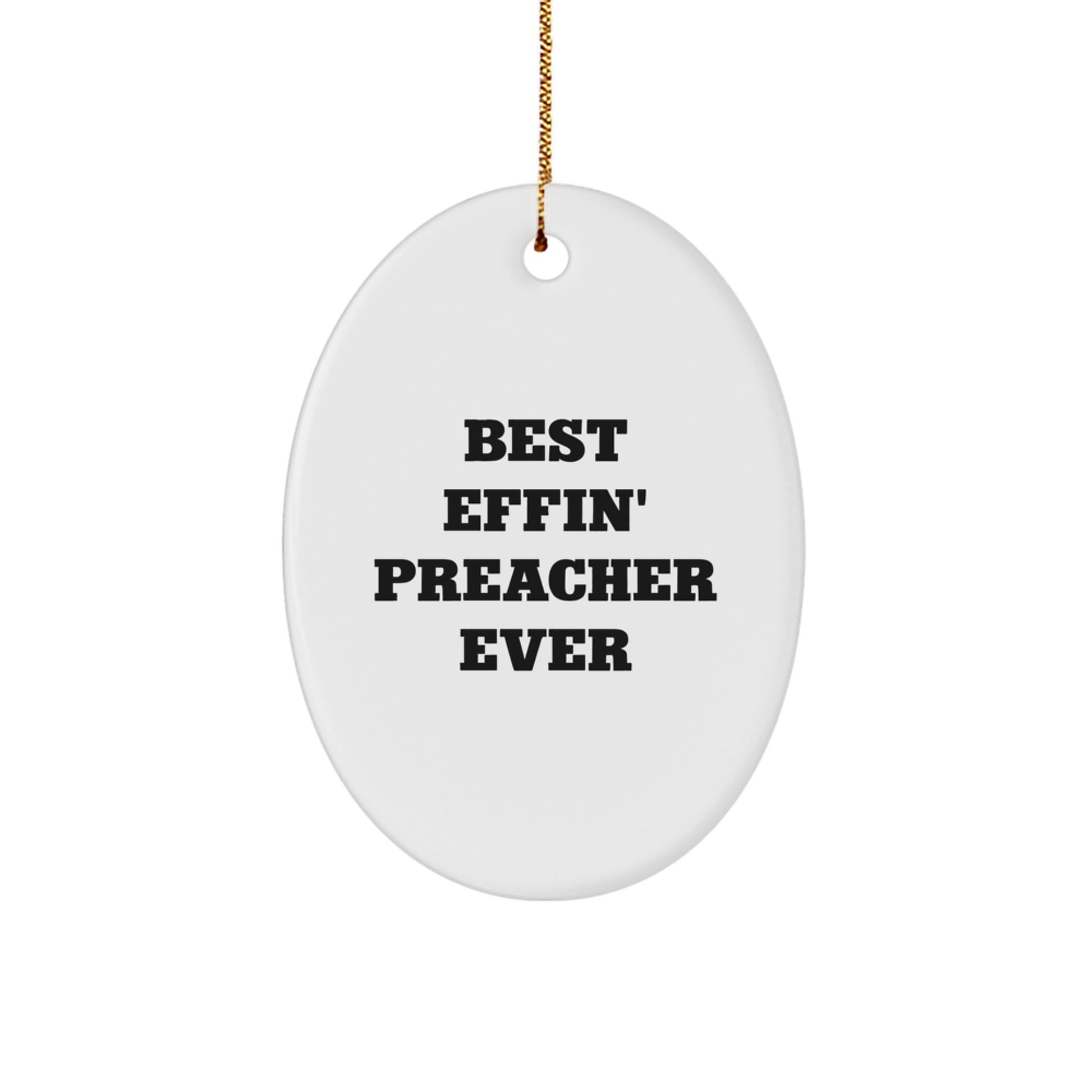 Funny Preacher Gifts from Friends, Oval Ornament for Preacher, Best Effin' Preacher Ever Christmas Unique Decor - Image 1