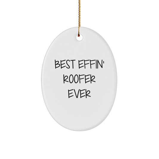 Funny Roofer Gifts for Men, Oval Ornament Best Effin' Roofer Ever, Christmas Unique Gifts from Friends - Image 1