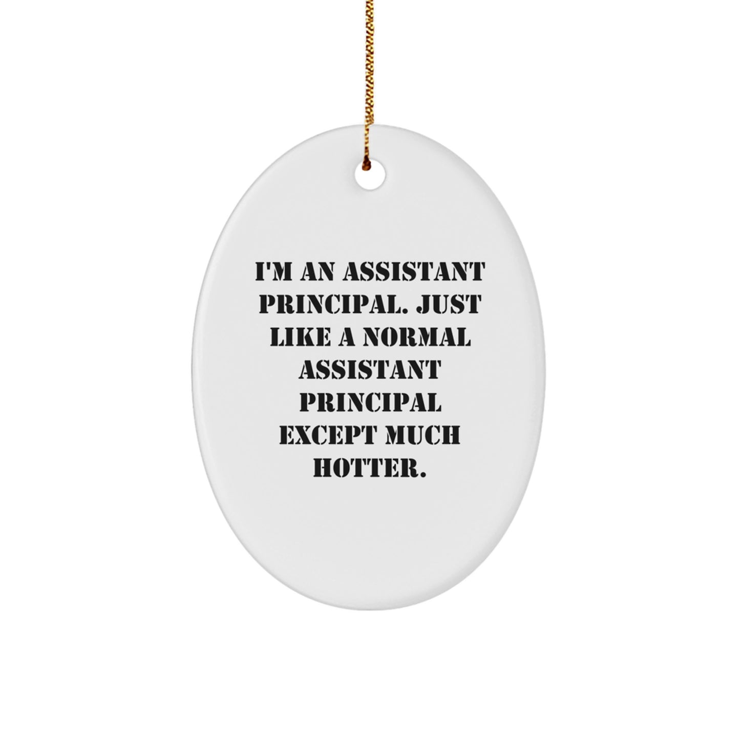 Funny Assistant Principal Gifts for Men - Oval Ornament with I'm An Assistant Principal - Unique Christmas Decorations - Image 1