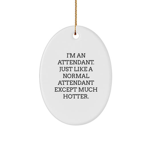 Funny Attendant Oval Ornament Gifts from Friends for Attendant - Hotter Attendant Quote Christmas Unique Gifts - Image 1