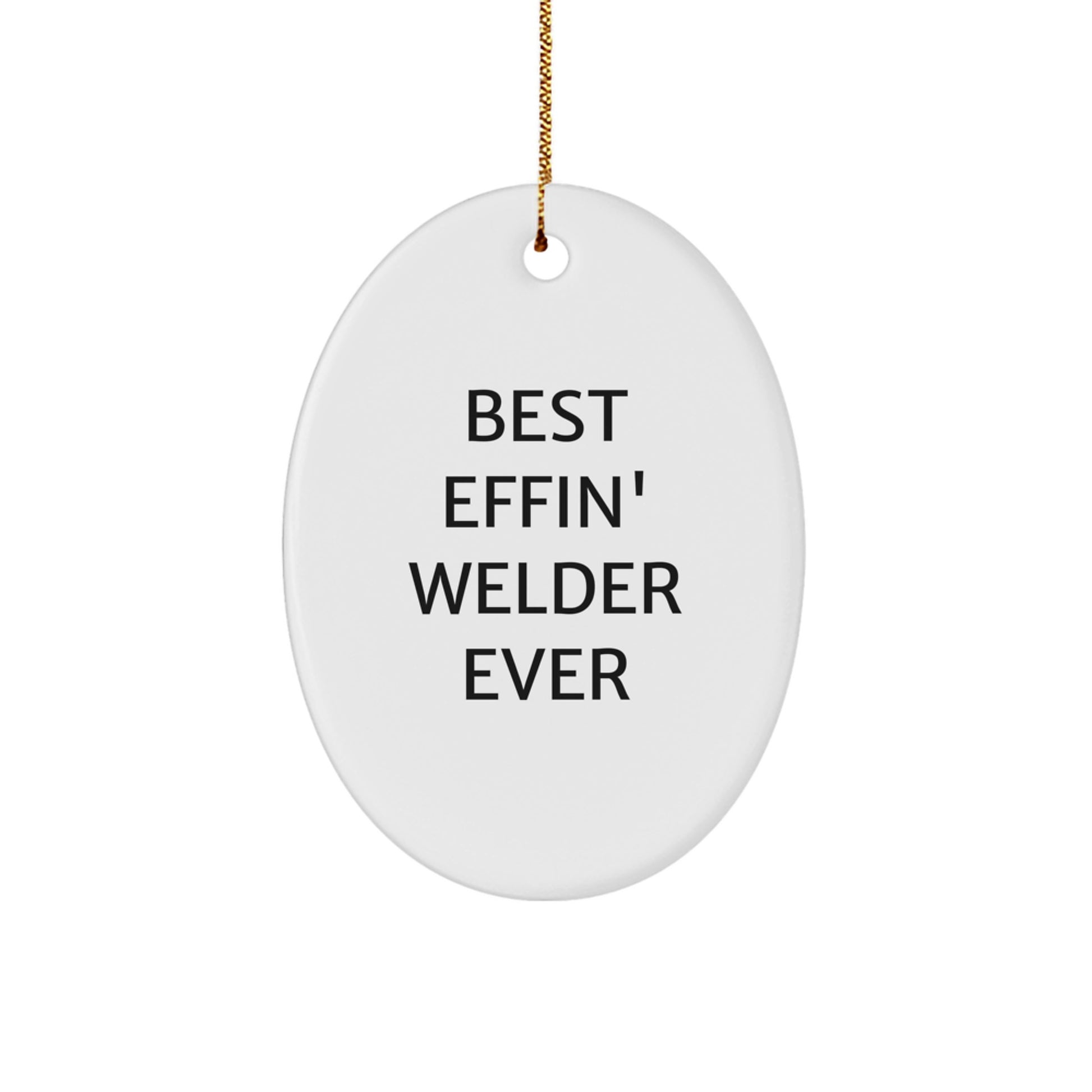 Funny Welder Gifts, Best Effin' Welder Ever Christmas Oval Ornament, Gifts from Family for Welder - Image 1