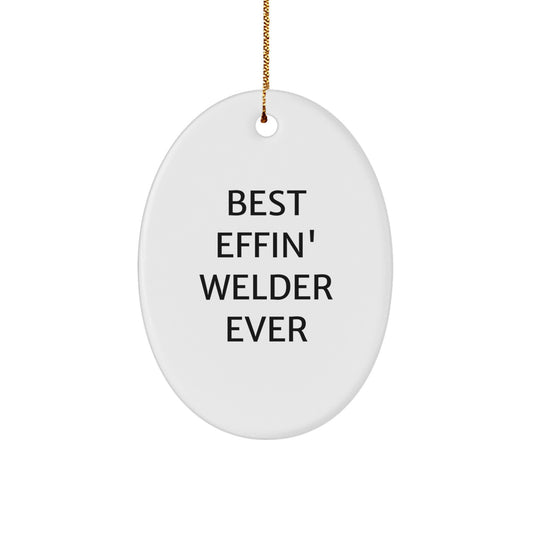 Funny Welder Gifts, Best Effin' Welder Ever Christmas Oval Ornament, Gifts from Family for Welder - Image 1