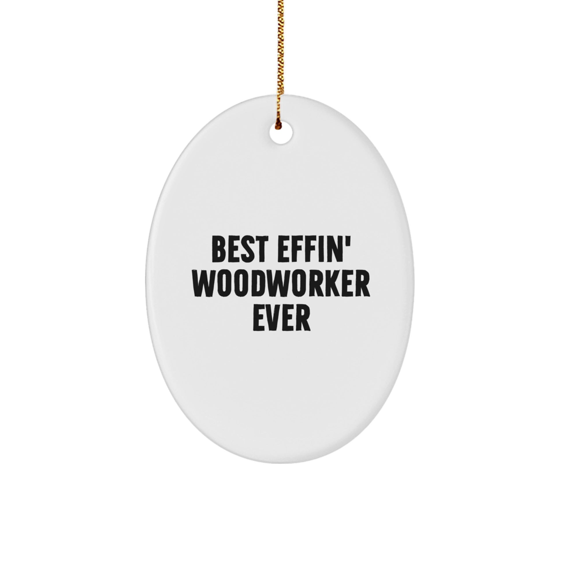 Funny Woodworker Gifts for Him, Best Effin' Woodworker Oval Ornament - Christmas Unique Gifts from Friends - Image 1