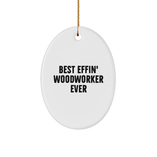 Funny Woodworker Gifts for Him, Best Effin' Woodworker Oval Ornament - Christmas Unique Gifts from Friends - Image 1
