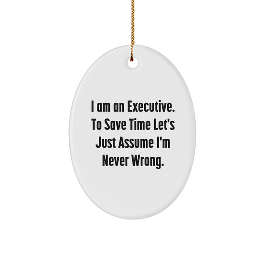 Funny Executive Oval Ornament Gifts from Friends or Family for Men or Women - I'm Never Wrong - Christmas Unique - Image 1