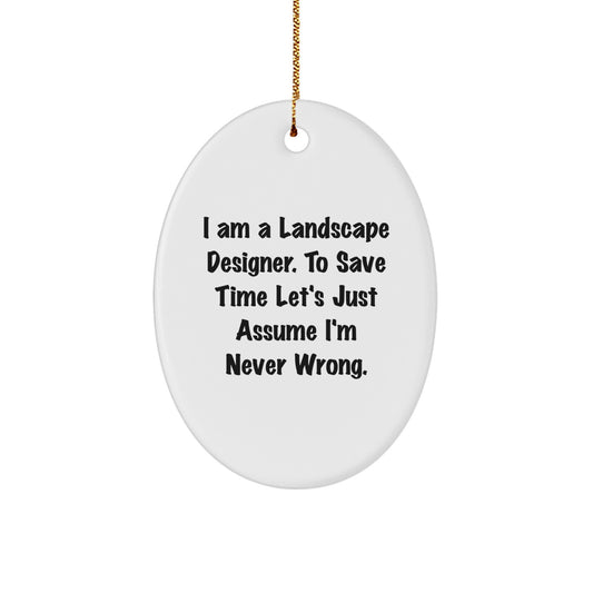 Funny Landscape Designer Christmas Unique Gifts - Oval Ornament for Friends, Family, Coworkers - Gifts from Men, Women, Loved Ones, I Am A Landscape Designer Quote - Image 1