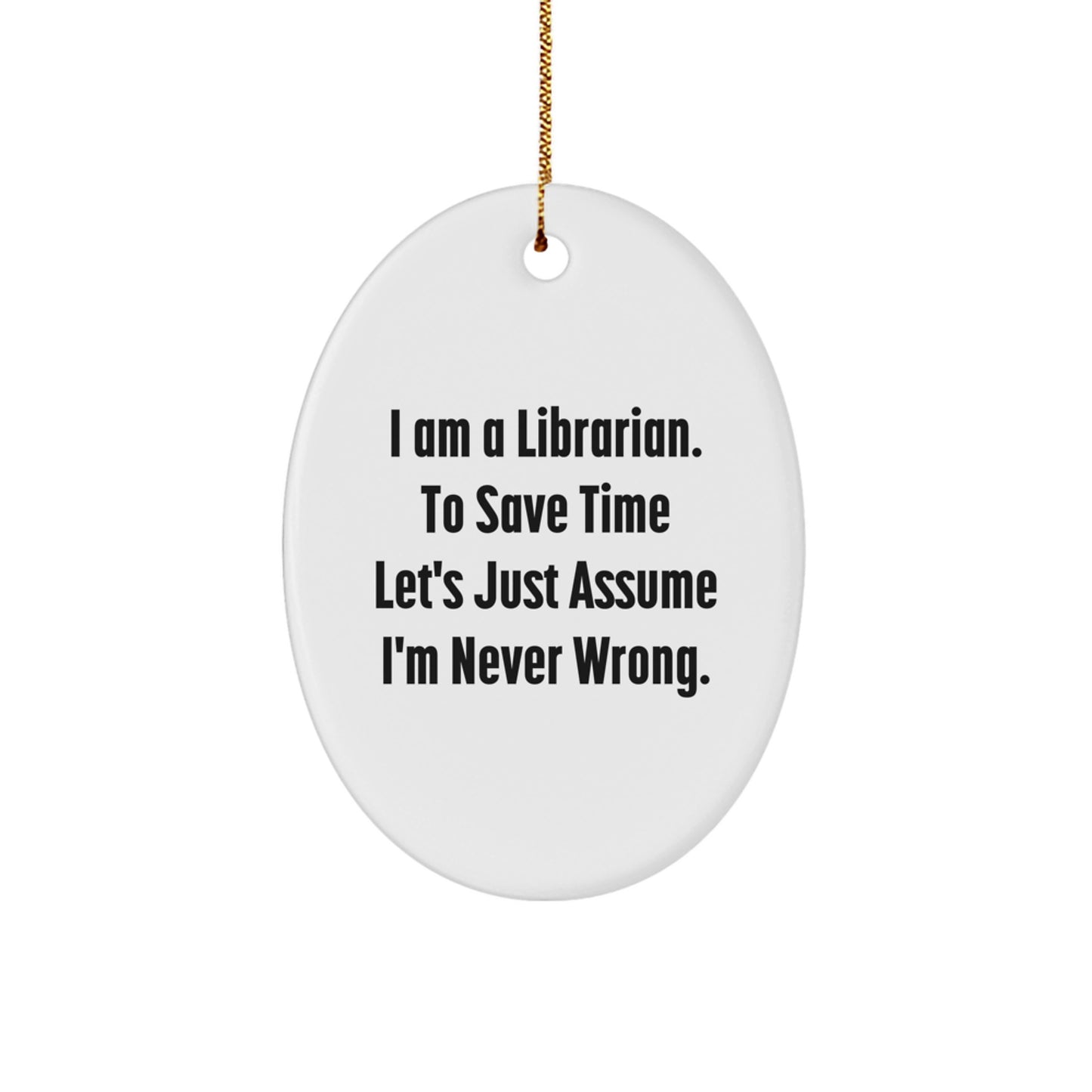 Funny Librarian Gifts Christmas Oval Ornament 'I Am A Librarian' - Gifts from Friends to Librarian - Image 1