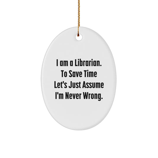 Funny Librarian Gifts Christmas Oval Ornament 'I Am A Librarian' - Gifts from Friends to Librarian - Image 1