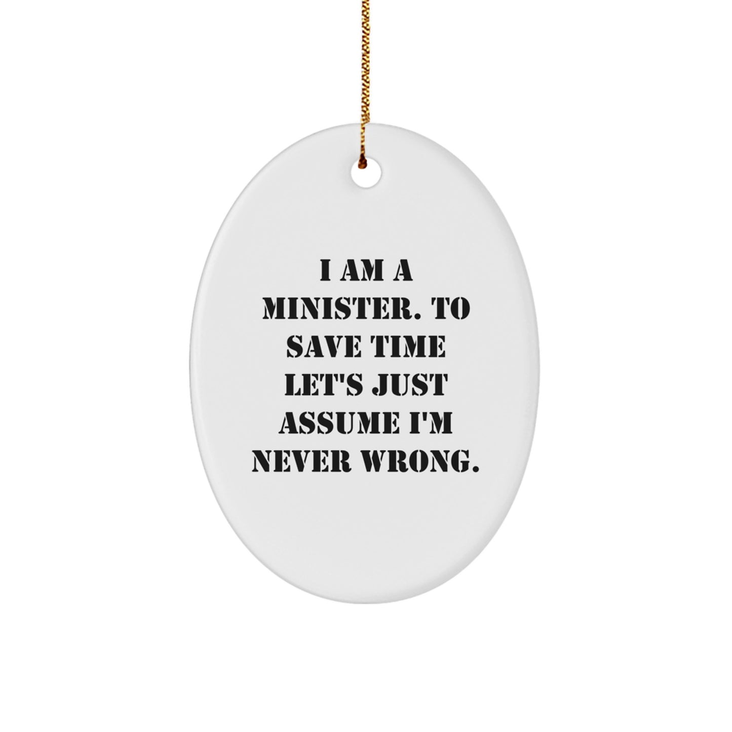 Funny Minister Oval Ornament Gifts for Him from Friends, Christmas Unique Gifts, Oval Ornament Quote I'm Never Wrong - Image 1