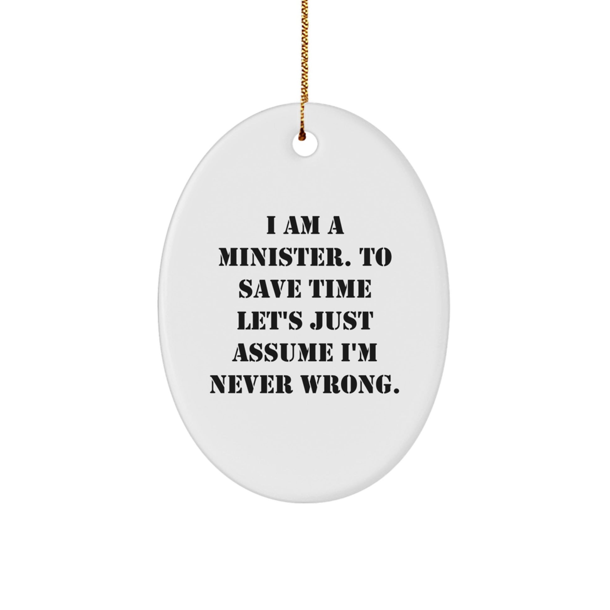 Funny Minister Oval Ornament Gifts for Him from Friends, Christmas Unique Gifts, Oval Ornament Quote I'm Never Wrong - Image 1