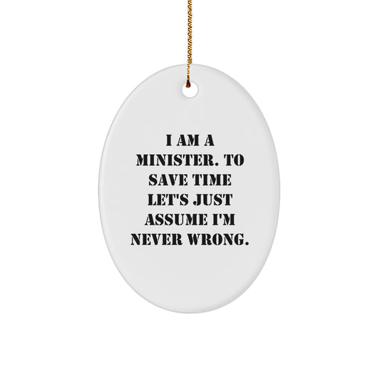 Funny Minister Oval Ornament Gifts for Him from Friends, Christmas Unique Gifts, Oval Ornament Quote I'm Never Wrong - Image 1