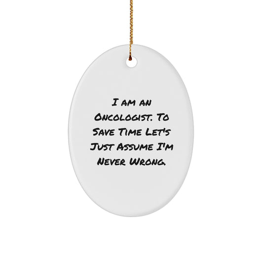 Oval Ornament for Oncologist Humor - Funny Gifts from Friends for Oncologists at Christmas - Image 1