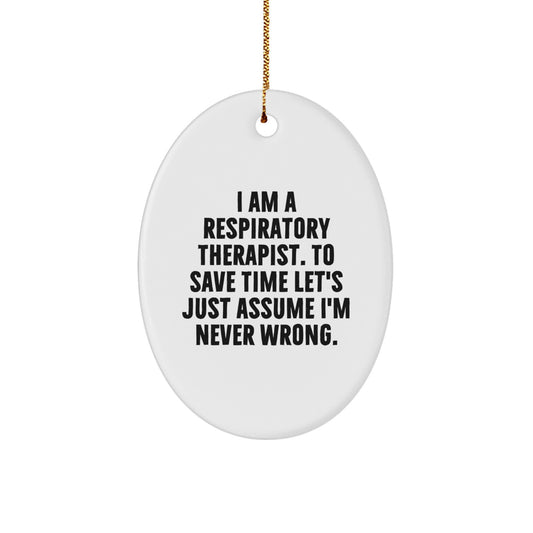 Funny Respiratory Therapist Oval Ornaments Gifts from Men for Women - 'I Am Never Wrong' Christmas Unique - Image 1