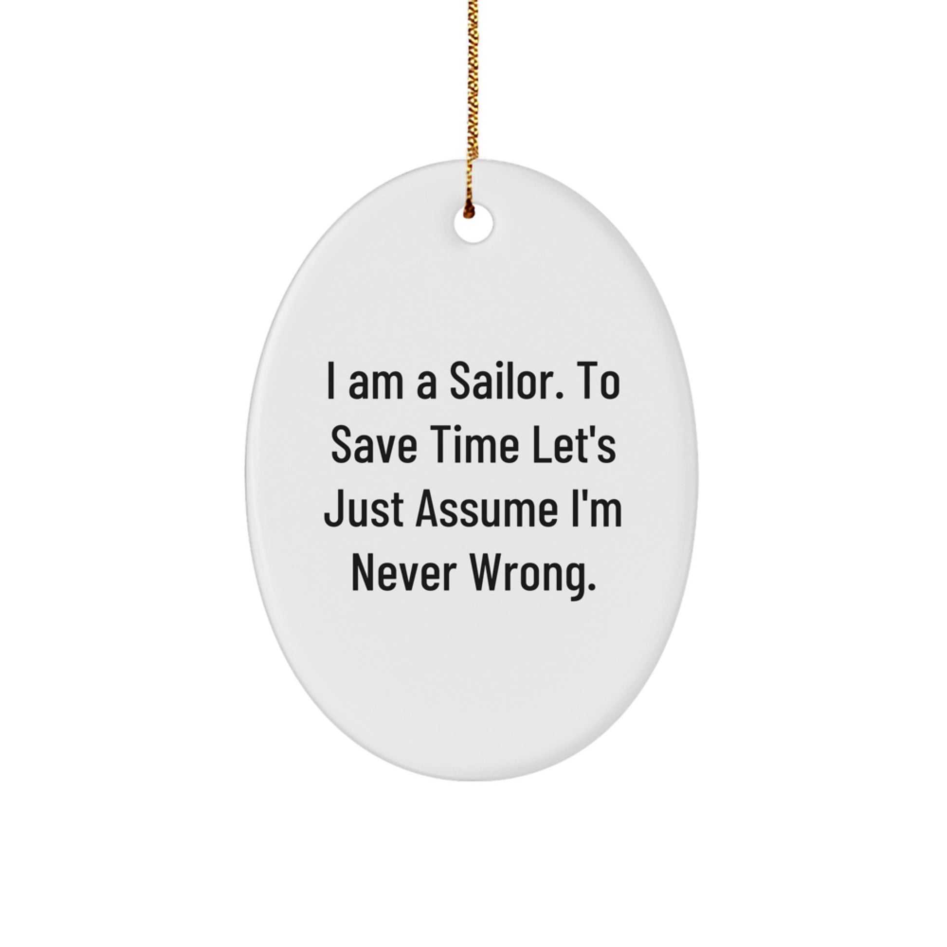 Funny Sailor Gifts from Friends and Family - 'I Am A Sailor' Oval Ornament for Christmas - Image 1