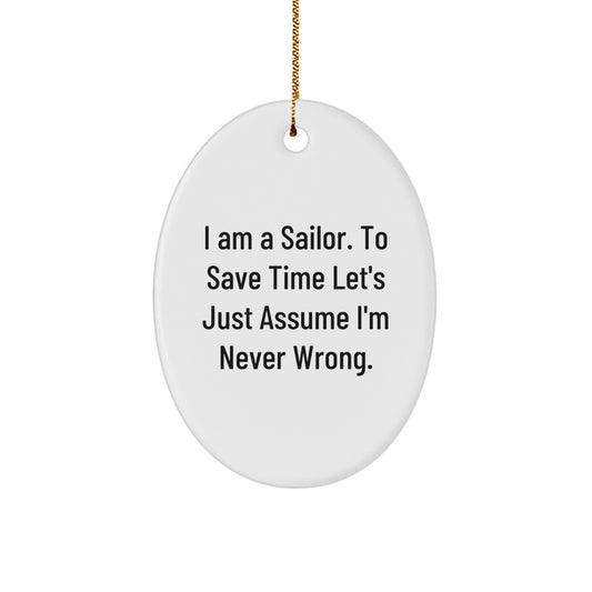 Funny Sailor Gifts from Friends and Family - 'I Am A Sailor' Oval Ornament for Christmas - Image 1
