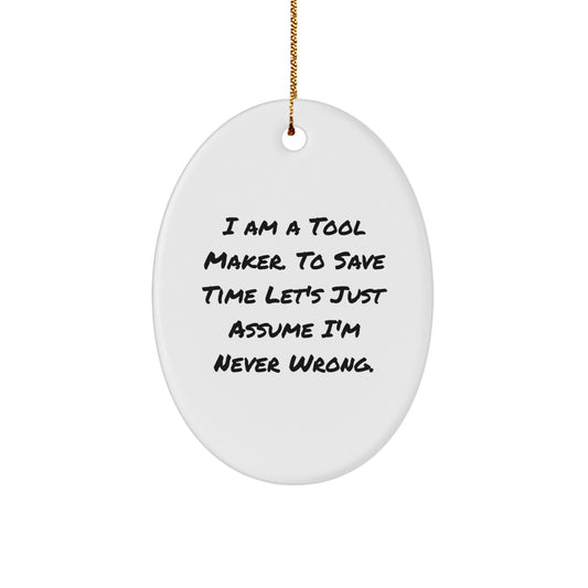Funny 'Tool Maker' Oval Ornament Gifts from Friends and Family for Tool Maker Men and Women - Image 1