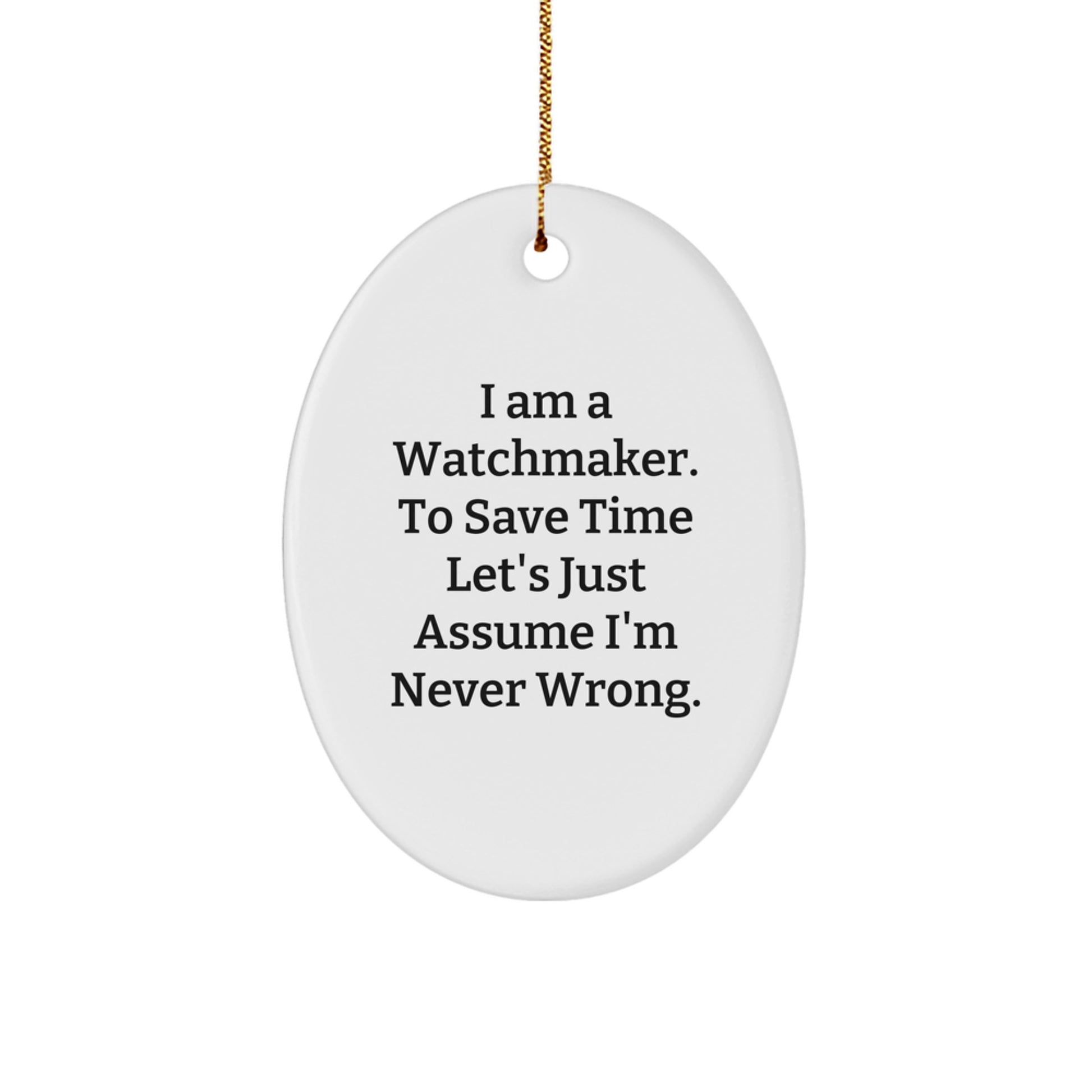Funny Watchmaker Oval Ornament Gifts from Men to Friends, Unique Christmas Decorations for Watchmaker, Oval Shaped White Ornament with Gold Cord - Image 1