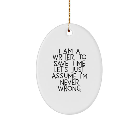 Funny Quote Writer Oval Ornament, Gift for Writers, Gifts from Friends to Family, Perfect Christmas Unique Gifts for Men and Women - Image 1