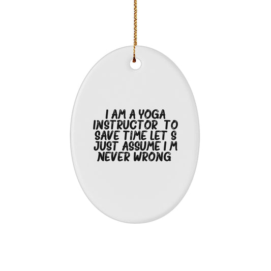 Funny Yoga Instructor Gifts for Yoga Instructors, Oval Ornament, I'm Never Wrong Christmas Unique Gifts from Friends to Yoga Instructors - Image 1