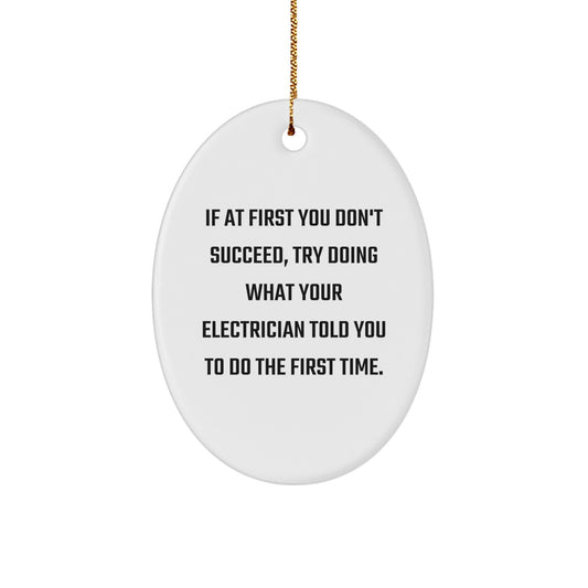 Funny Electrician Gifts from Friends for Electrician, Oval Christmas Ornaments, Electrical Humor Quote, Unique Christmas Unique Gifts - Image 1