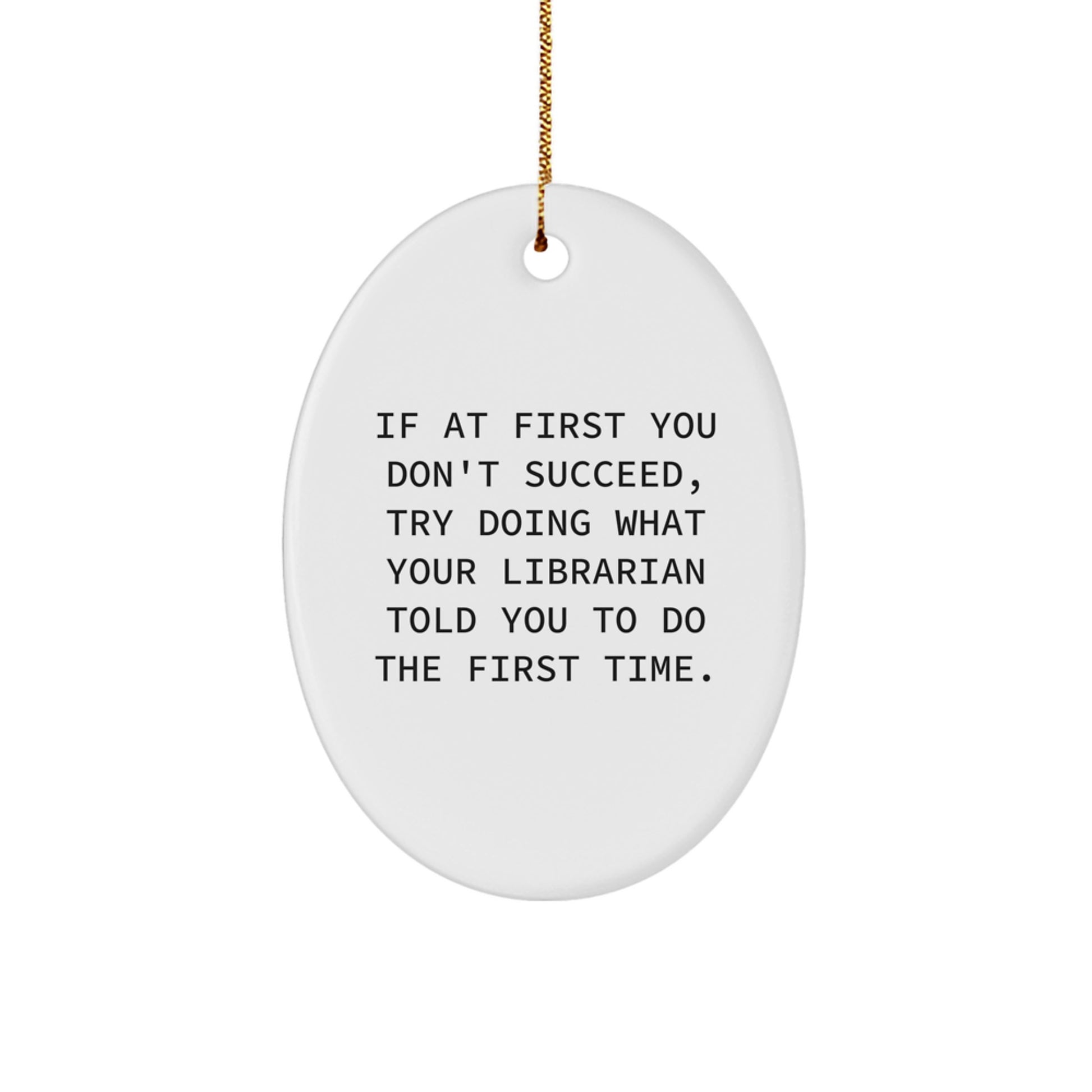 Funny Librarian Gift Ideas, Oval Ornament Quote - Gifts from Family, Librarian Humor Christmas Ornaments, Oval Shape Decor - Image 1