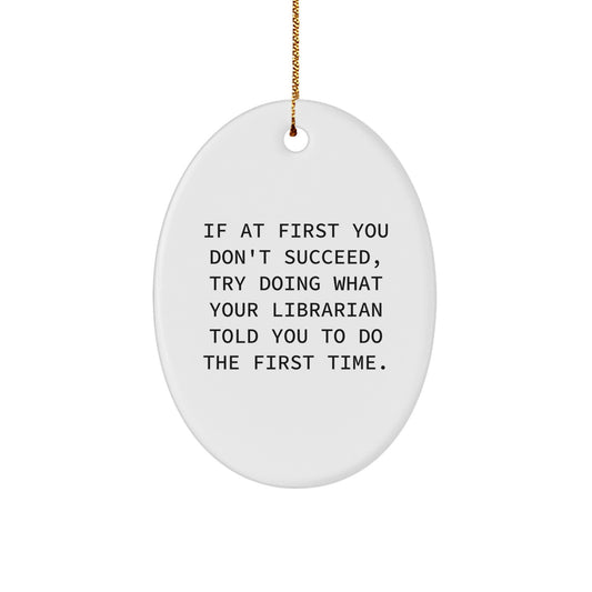 Funny Librarian Gift Ideas, Oval Ornament Quote - Gifts from Family, Librarian Humor Christmas Ornaments, Oval Shape Decor - Image 1