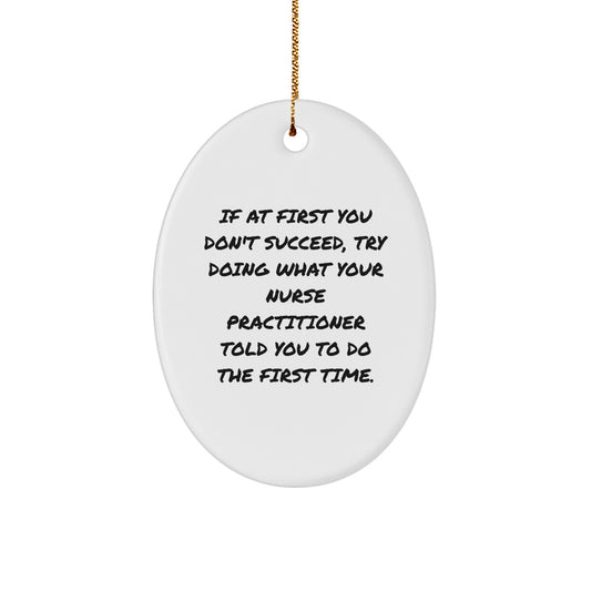 Funny Nurse Practitioner Gifts from Men, Oval Ornament with Inspirational Quote for Christmas Unique Gifts for Nurse Practitioner Friends and Family - Image 1