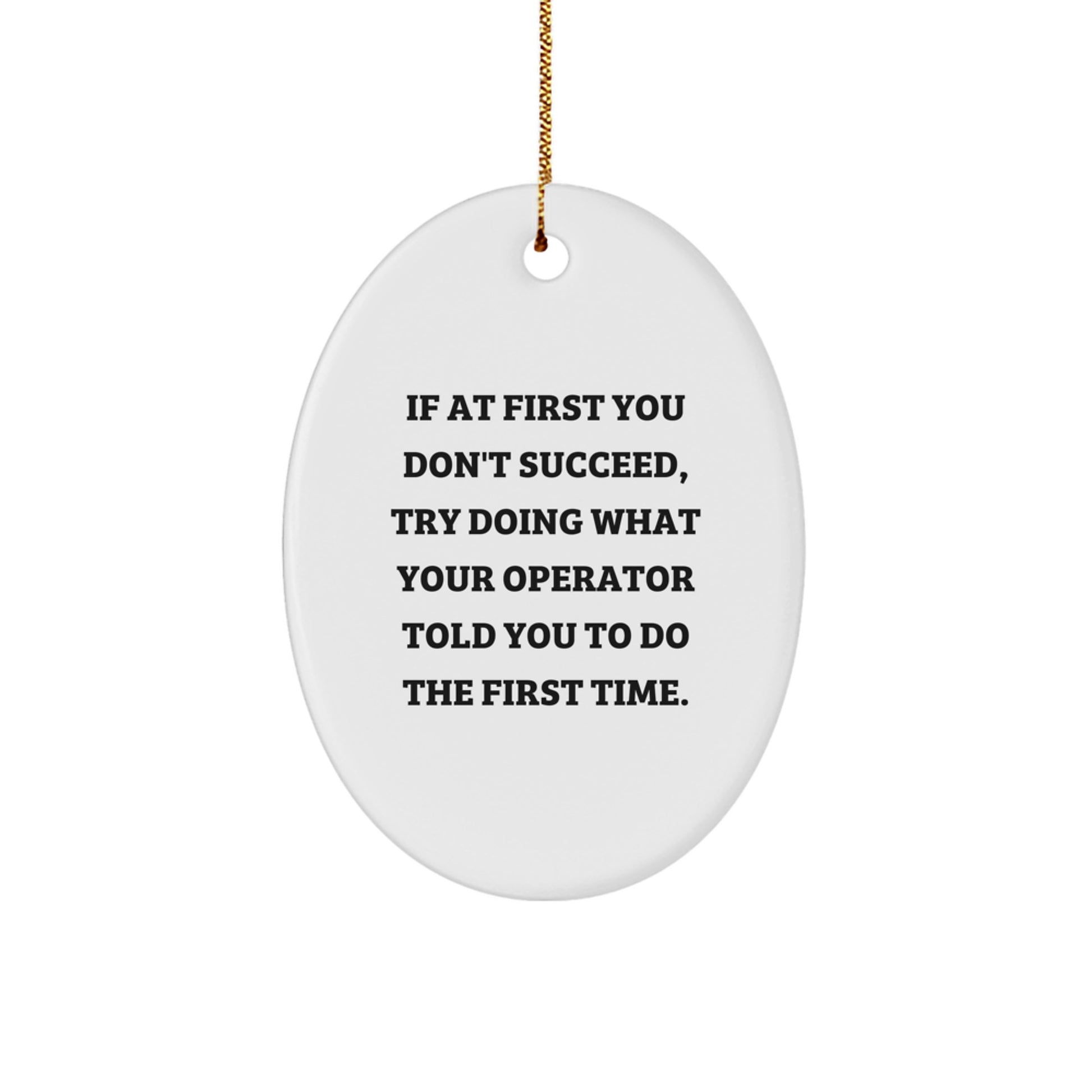 Funny Operator Gifts from Friends and Family for Christmas - Oval Ornament with Inspirational Quote, Gift for Operator - Image 1