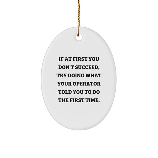 Funny Operator Gifts from Friends and Family for Christmas - Oval Ornament with Inspirational Quote, Gift for Operator - Image 1