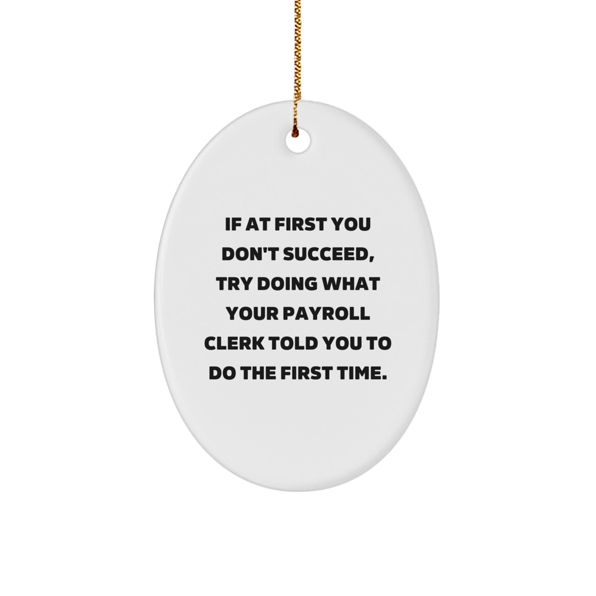 Funny Payroll Clerk Gifts from Family, Friends, Coworkers, and Employees - Oval Ornament, Christmas Unique Gifts for Payroll Clerks, White Oval Shaped Decor - Image 1
