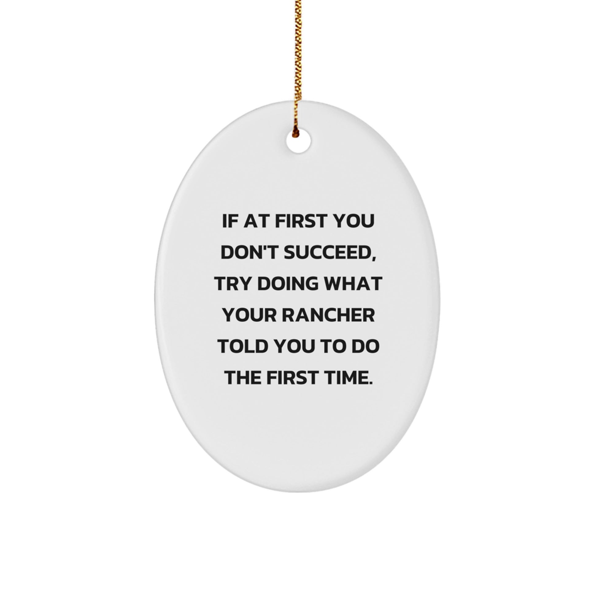 Funny Rancher Quote Oval Ornament Gifts for Rancher Friends Family, Unique Christmas Unique Gifts from Men, Women, Coworkers - Image 1