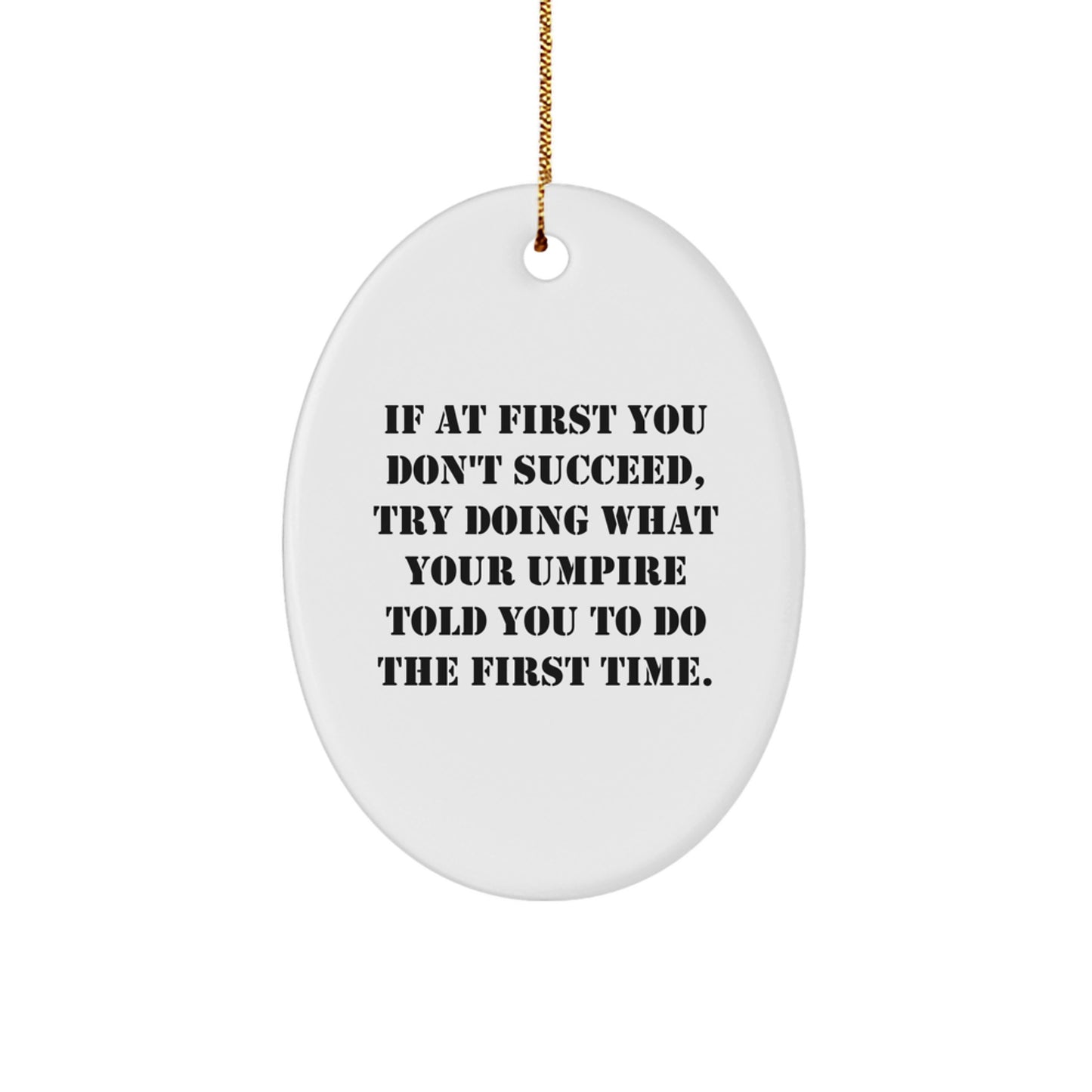 Funny Umpire Quotes Oval Ornament Gifts for Umpire Enthusiasts from Friends, Cute Umpire Gift for Christmas - Image 1