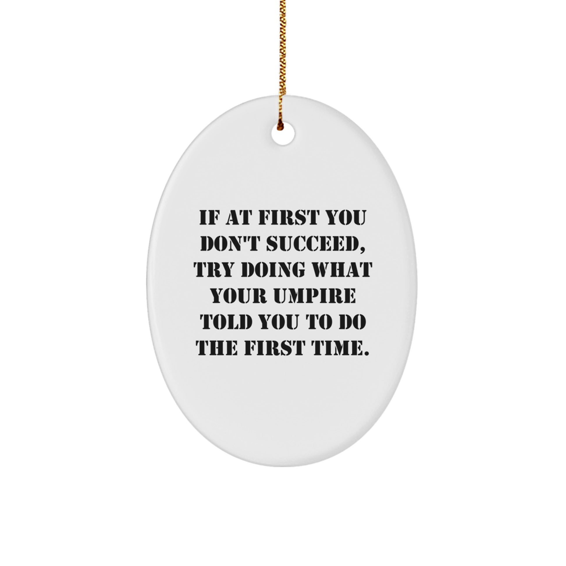 Funny Umpire Quotes Oval Ornament Gifts for Umpire Enthusiasts from Friends, Cute Umpire Gift for Christmas - Image 1