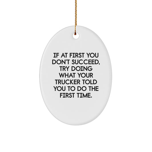 Funny Trucker Christmas Unique Gifts from Men to Truckers - Oval Ornament with Inspirational Quote, Unique Decorative Accent for Home, Office, or Gifts for Friends - Image 1