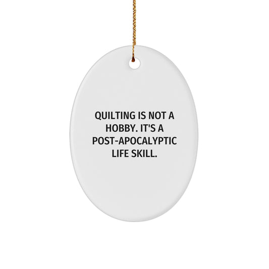 Quilting Gifts for Her - Oval Ornament with Funny Quote - Gifts from Women to Friends on Christmas - Image 1