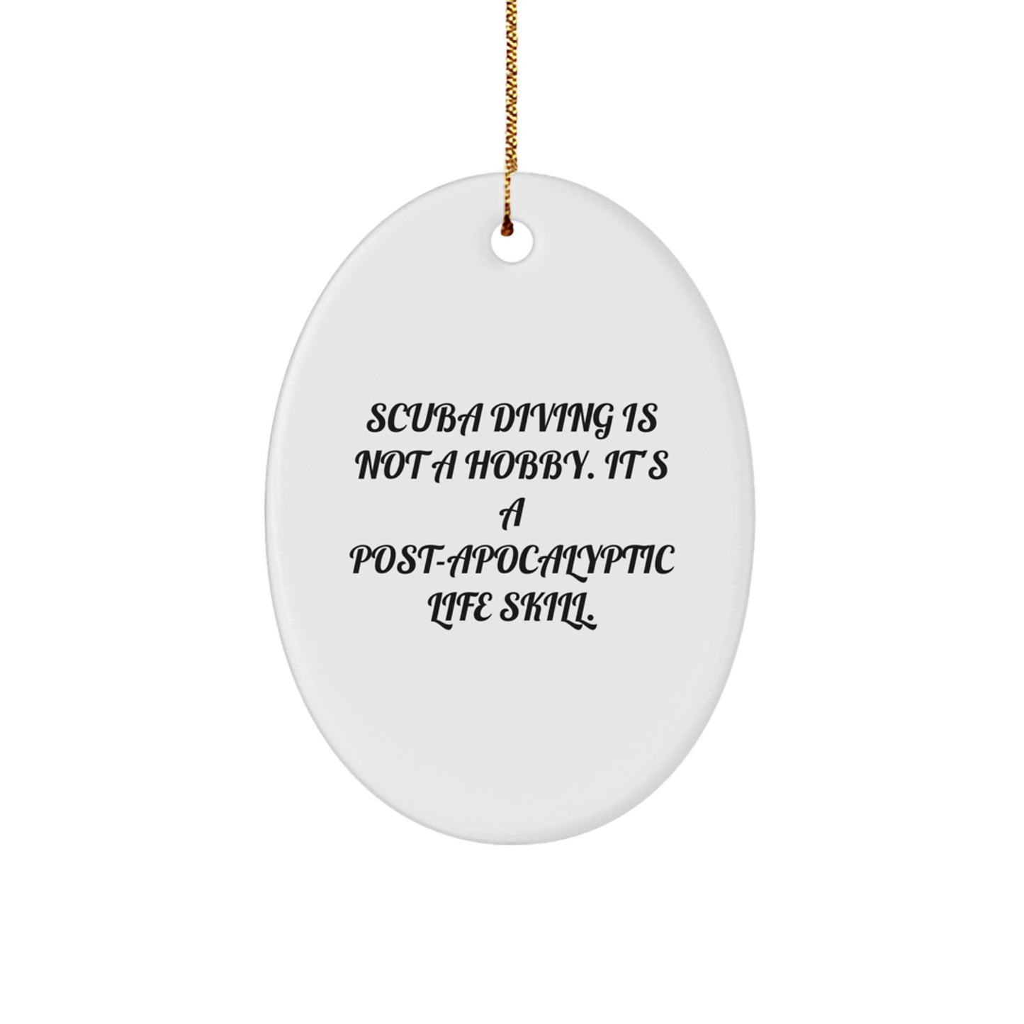 Scuba Diving Oval Ornament Christmas Unique Gift from Friends to Scuba Diving Enthusiasts - Funny Post-apocalyptic Life Skill - Image 1