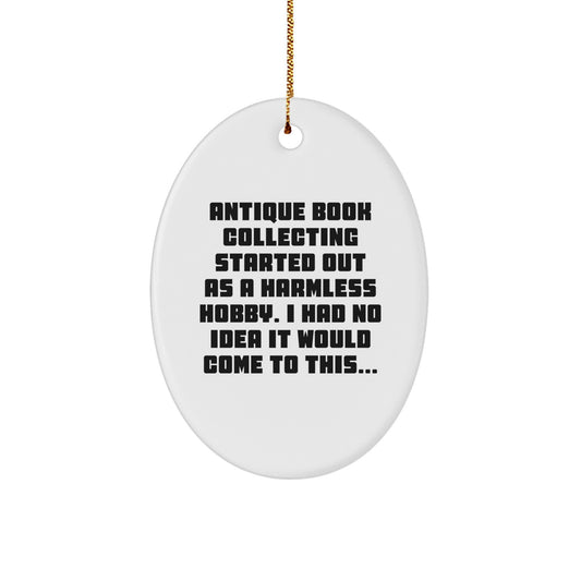 Antique Book Collecting Oval Ornament Gifts from Friends to Family at Christmas - Started Out As A Harmless Hobby I Had No Idea It Would Come To This... - Image 1