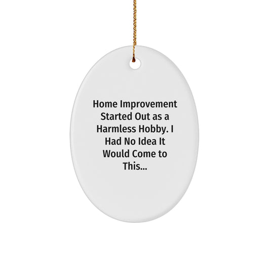Funny Home Improvement Oval Ornament Gifts from Friends or Family for Him or Her - Christmas Unique Home Decor - Image 1
