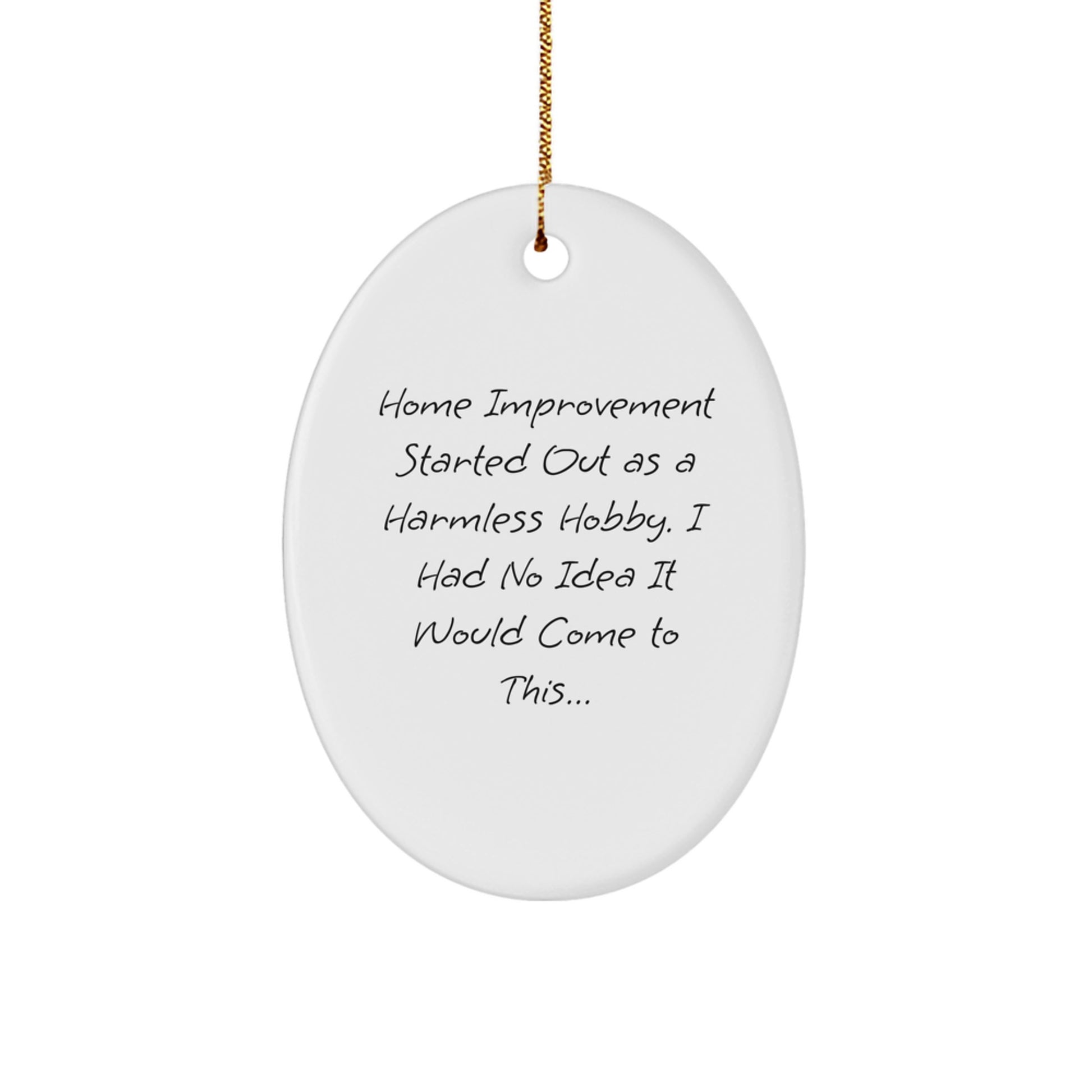 Home Improvement Gifts from Friends and Family, Funny Oval Ornament for Christmas Unique Gifts, White Oval Shaped MDF Material, Home Improvement Hobbyist Decoration - Image 1