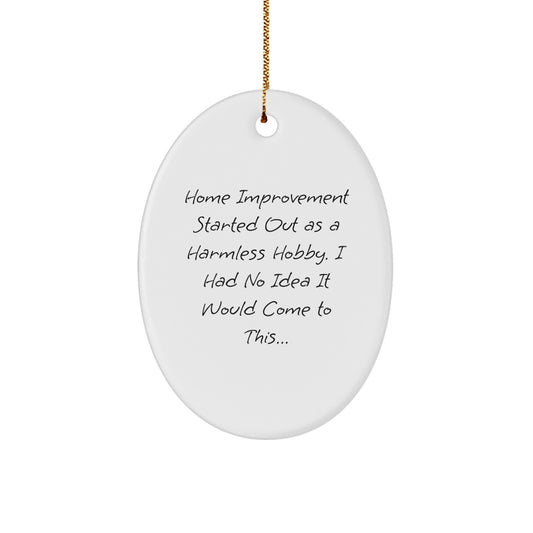 Home Improvement Gifts from Friends and Family, Funny Oval Ornament for Christmas Unique Gifts, White Oval Shaped MDF Material, Home Improvement Hobbyist Decoration - Image 1