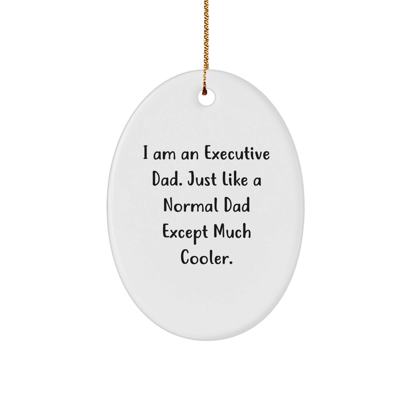 Executive Oval Ornament Gifts from Dad, Funny Executive Dad, Christmas Unique Gifts for Executive Men - Image 1