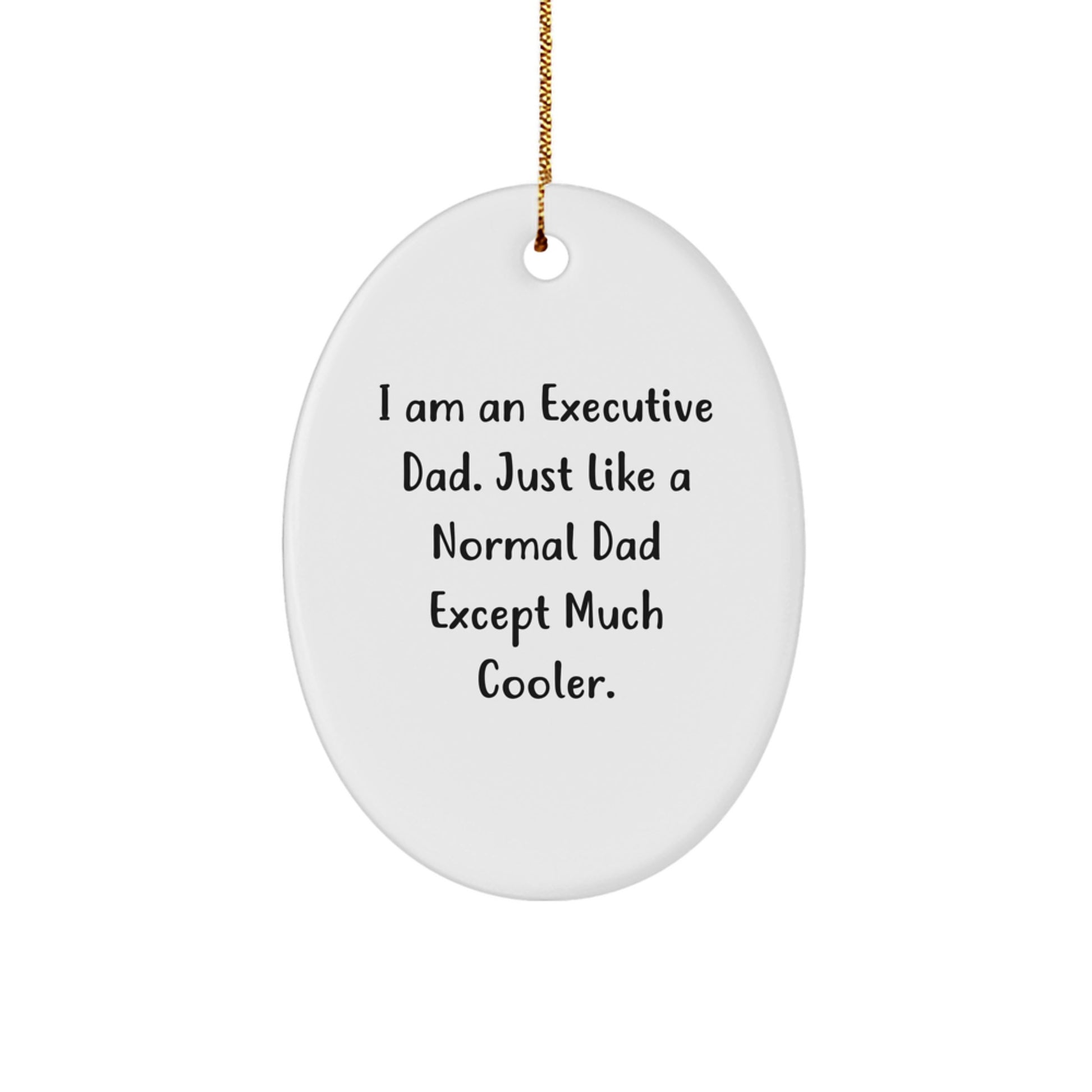 Executive Oval Ornament Gifts from Dad, Funny Executive Dad, Christmas Unique Gifts for Executive Men - Image 1